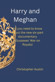 Paperback Harry and Meghan: All you need to know about the new six-part documentary (Sussexes' War on Royals) Book