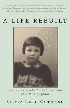 Paperback A Life Rebuilt: The Remarkable Transformation of a War Orphan Book