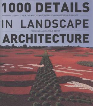 Hardcover 1000 Details in Landscape Architecture: A Selection of the World's Most Interesting Landscaping Elements Book