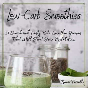Paperback Low-Carb Smoothies: 31 Quick and Tasty Keto Smoothie Recipes That Will Boost Your Metabolism Book