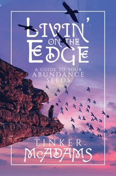 Paperback Livin' on the Edge: A Guide to Your Abundance Seeds Book