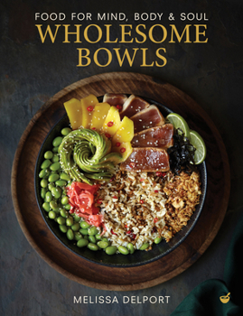Hardcover Wholesome Bowls: Food for Mind, Body and Soul Book