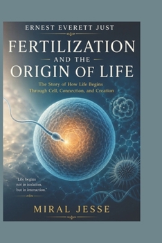 Paperback Ernest Everett Just: Fertilization and the Origin of Life Book