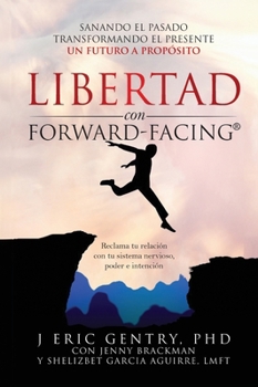 Hardcover LIBERTAD con FORWARD-FACING(R): Sanando El Pasado, Transformando El Presente, Un Futuro a Propósito [Spanish] Book