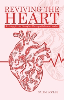 Reviving the Heart: Striving for the Hereafter Through Faith and Action