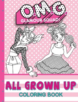 Paperback O.M.G. Glamour Squad: All Grown Up: Coloring Book For Kids [Large Print] Book