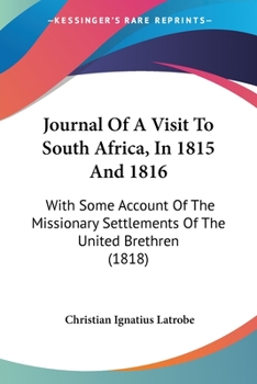 Paperback Journal Of A Visit To South Africa, In 1815 And 1816: With Some Account Of The Missionary Settlements Of The United Brethren (1818) Book