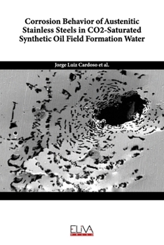 Corrosion Behavior of Austenitic Stainless Steels in CO2-Saturated Synthetic Oil Field Formation Water