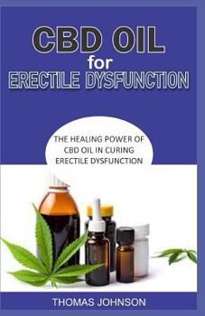 Paperback CBD Oil for Erectile Dysfunction: The Healing Power of CBD Oil in Curing Erectile Dysfunction Book