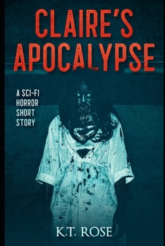 Paperback Claire's Apocalypse: A Zombie Science Fiction Horror Short Story Book