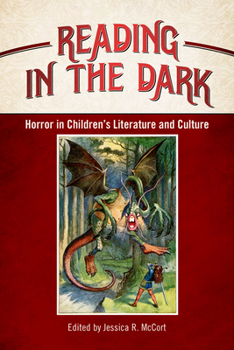 Reading in the Dark: Horror in Children's Literature and Culture - Book  of the Children's Literature Association Series