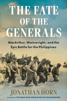 Hardcover The Fate of the Generals: Macarthur, Wainwright, and the Epic Battle for the Philippines Book