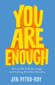 Paperback You Are Enough: Your Guide to Body Image and Eating Disorder Recovery Book