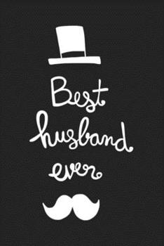 Paperback Best Husband Ever: Blank Lined Journal To Write In, gift for husband from wife, Anniversary Or Birthday Gift Book