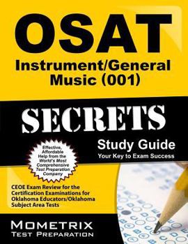 OSAT Instrument/General Music (001) Secrets: CEOE Exam Review for the Certification Examinations for Oklahoma Educators/Oklahoma Subject Area Tests