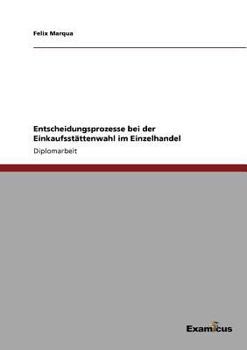 Paperback Entscheidungsprozesse bei der Einkaufsstättenwahl im Einzelhandel [German] Book