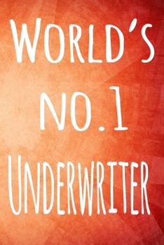 World's No. 1 Underwriter: The perfect gift for the professional in your life - 119 page lined journal