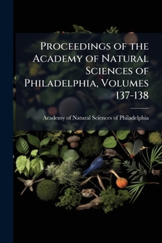 Proceedings of the Academy of Natural Sciences of Philadelphia, Volumes 137-138