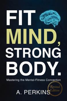 Paperback Fit Mind, Strong Body: Mastering the Mental-Fitness Connection (Revised) Book