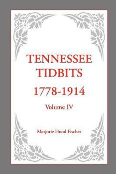 Paperback Tennessee Tidbits, 1778-1914, Volume IV Book