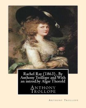 Paperback Rachel Ray (1863), By Anthony Trollope and With an introd.by Algar Thorold: (Thorold, Algar Labouchere, 1866-1936) Book