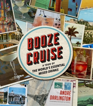 Hardcover Booze Cruise: A Tour of the World's Essential Mixed Drinks Book