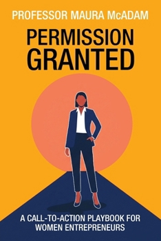 Permission Granted: A Call-to-Action Playbook for Women Entrepreneurs