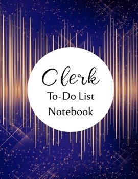 Clerk To Do List Notebook: Checklist and Planning Notepad For Clerks