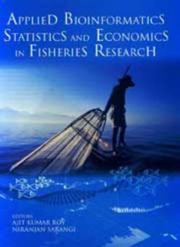 Applied Bioinformatics, Statistics and Economics in Fisheries Research