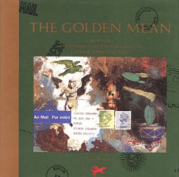 Hardcover The Golden Mean: In Which the Extraordinary Correspondence of Griffin & Sabine Concludes Book