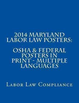 Paperback 2014 Maryland Labor Law Posters: OSHA & Federal Posters In Print - Multiple Languages Book