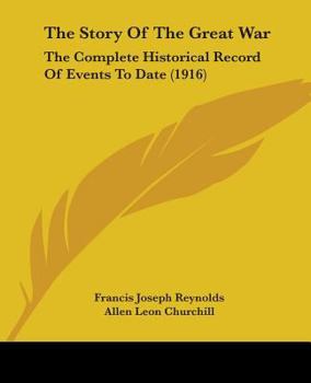 Paperback The Story Of The Great War: The Complete Historical Record Of Events To Date (1916) Book