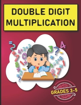 Paperback Double Digit Multiplication: 2900 Multiplication Practice Problems for Grades 3-5 Book