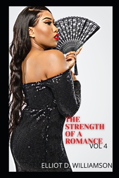 The Strength of a Romance Vol 4: Romance, diary secrets, love stories, heartache, love affair, love, pleasure, romance meet