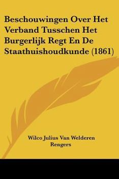 Paperback Beschouwingen Over Het Verband Tusschen Het Burgerlijk Regt En De Staathuishoudkunde (1861) [Chinese] Book