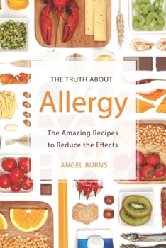 Paperback The Truth about Allergy: The Amazing Recipes to Reduce the Effects Book
