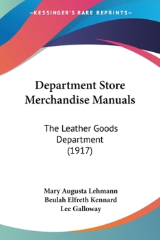 Paperback Department Store Merchandise Manuals: The Leather Goods Department (1917) Book