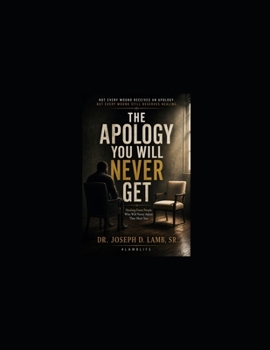 The Apology You Will Never Get: Healing From People Who Will Never Admit They Hurt You