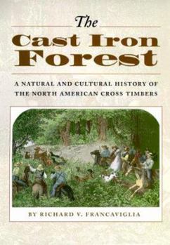 Hardcover The Cast Iron Forest: A Natural and Cultural History of the North American Cross Timbers Book