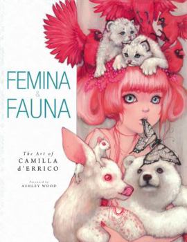 Hardcover Femina & Fauna: The Art of Camilla D'Errico Book