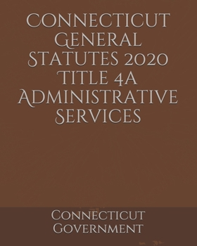 Connecticut General Statutes 2020 Title 4a Administrative Services