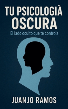 Paperback Tu psicología oscura: el lado oculto que te controla [Spanish] Book
