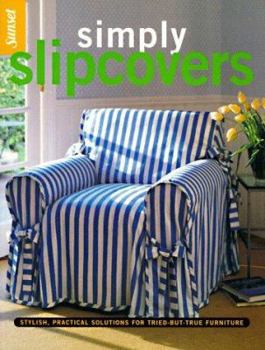 Paperback Simply Slipcovers: Stylish, Practical Solutions for Tried-But-True Furniture Book