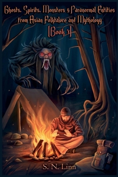 Paperback Ghosts, Spirits, Monsters and Paranormal Entities from Asian Folklore and Mythology (Book 3) Book