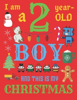 I Am a 2 Year-Old Boy Christmas Book: The Christmas Journal and Sketchbook for Two-Year-Old Boys