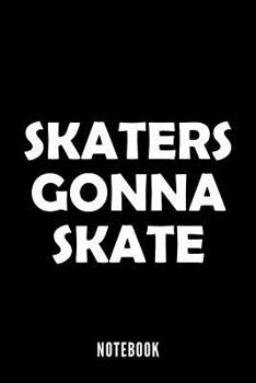 Skaters gonna skate - Notebook