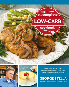 Paperback The Complete Low-Carb Cookbook: No Sugar Added and Wheat-Free Recipes for Any Carb-Conscious Lifestyle Book
