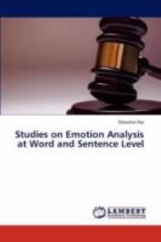 Paperback Studies on Emotion Analysis at Word and Sentence Level Book