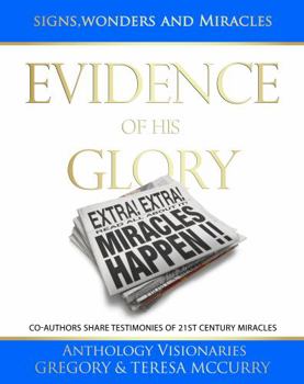 Paperback Evidence of His Glory: Signs, Wonders and Miracles Book