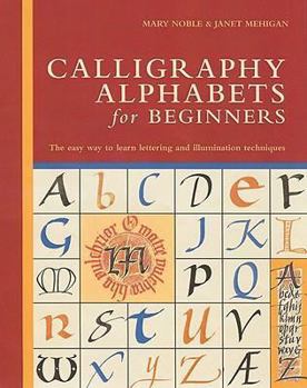 Spiral-bound Calligraphy Alphabets for Beginners: The Easy Way to Learn Lettering and Illumination Techniques Book